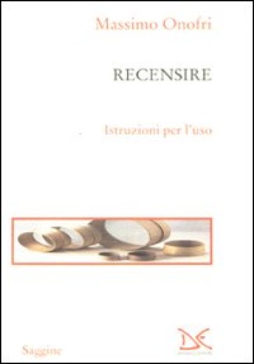 Recensire. Istruzioni per l'uso - Massimo Onofri