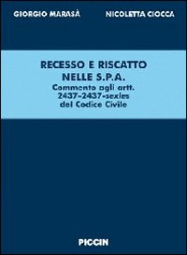Recesso e riscatto nelle S.p.A. Commenti agli articoli 2437-2437 sexies del codice civile - Nicoletta Ciocca - Giorgio Marasà