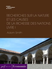 Recherches sur la nature et les causes de la richesse des nations. Livre I