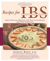 Recipes for IBS: Great-Tasting Recipes and Tips Customized for Your Symptoms