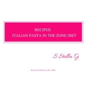 Recipes: italian pasta in the zone diet. Balance meals, low carb