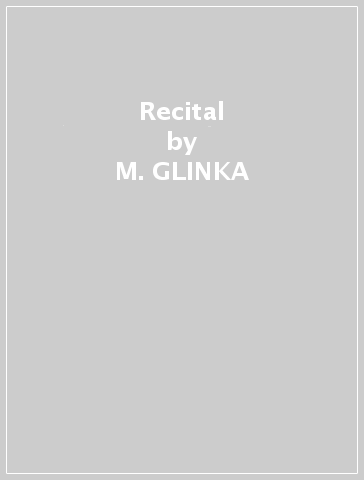 Recital - M. GLINKA