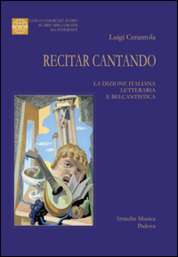 Recitar cantando. La dizione italiana letteraria e belcantistica. Con 113 esercizi audio s...