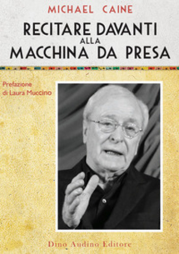 Recitare davanti alla macchina da presa - Michael Caine