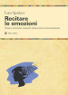 Recitare le emozioni. Nuove tecniche teatrali attraverso le neuroscienze