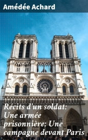 Récits d un soldat: Une armée prisonnière; Une campagne devant Paris