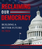 Reclaiming Our Democracy