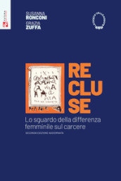 Recluse. Lo sguardo della differenza femminile sul carcere