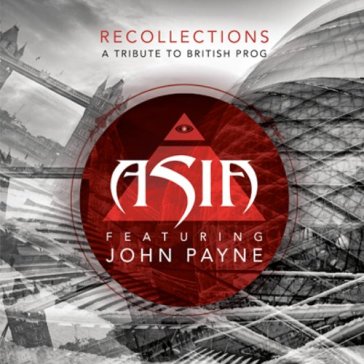 Recollections: a tribute to british prog - ASIA FEATURING JOHN