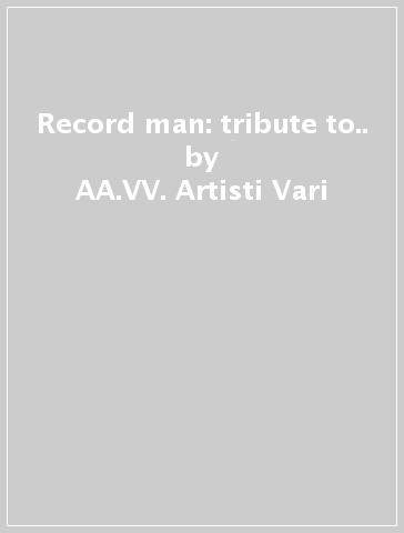 Record man: tribute to.. - AA.VV. Artisti Vari