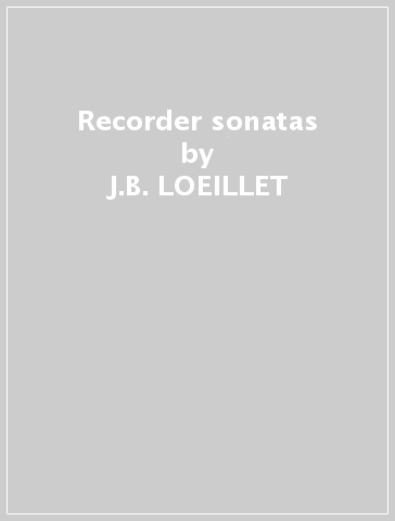 Recorder sonatas - J.B. LOEILLET