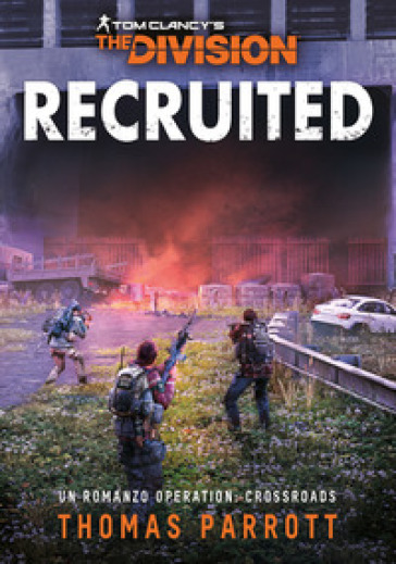 Recruited. Tom Clancy's the division. Ediz. italiana - Thomas Parrott