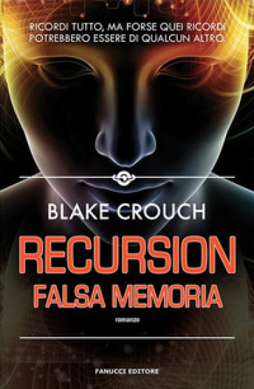 Recursion. Falsa memoria - Blake Crouch