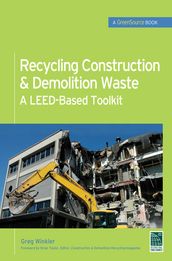 Recycling Construction & Demolition Waste: A LEED-Based Toolkit (GreenSource)