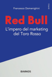 Red Bull. L impero del marketing del Toro rosso