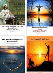 Red Letter Words of the Lord Jesus Christ, Remembering Jesus through Communion, the Best Marriages Are Heaven Made, Be Healed Now