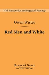 Red Men and White (Barnes & Noble Digital Library)