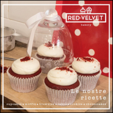 Red Velvet. Le nostre ricette - Elisa Prevedello