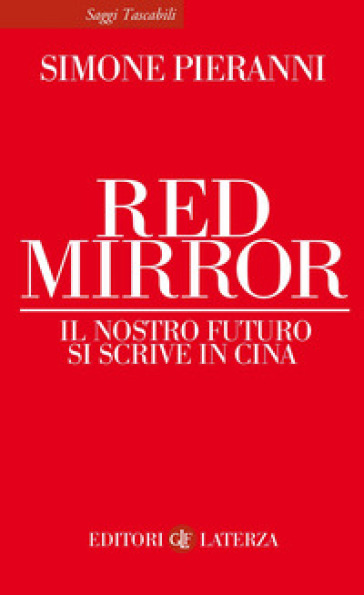 Red mirror. Il nostro futuro si scrive in Cina - Simone Pieranni