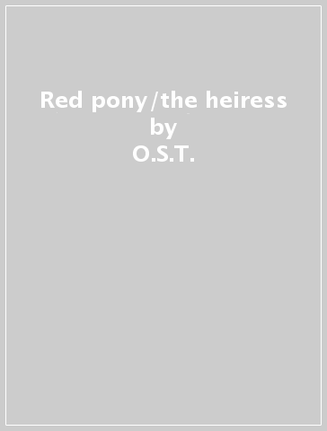 Red pony/the heiress - O.S.T.