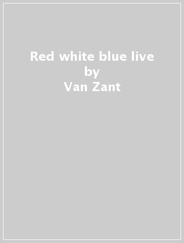 Red white & blue live - Van Zant