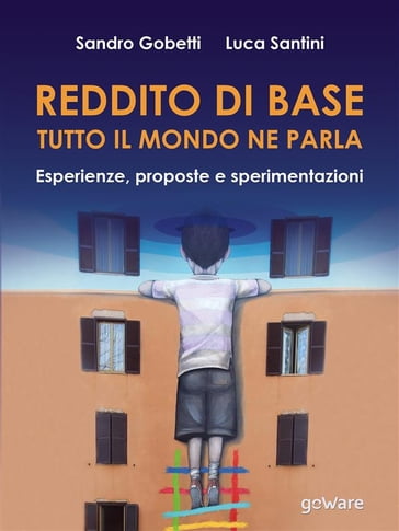 Reddito di base, tutto il mondo ne parla. Esperienze, proposte e sperimentazioni - Luca Santini - Sandro Gobetti