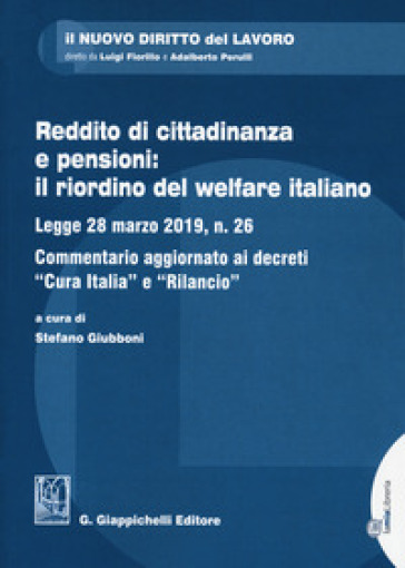 Reddito di cittadinanza e pensioni: il riordino del welfare italiano. Legge 28 marzo 2019,...