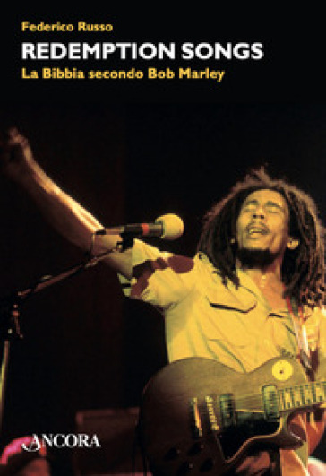 Redemptions songs. La Bibbia secondo Bob Marley - Federico Russo