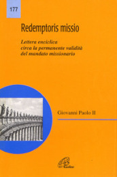 Redemptoris missio. Lettera enciclica circa la validità del mandato missionario