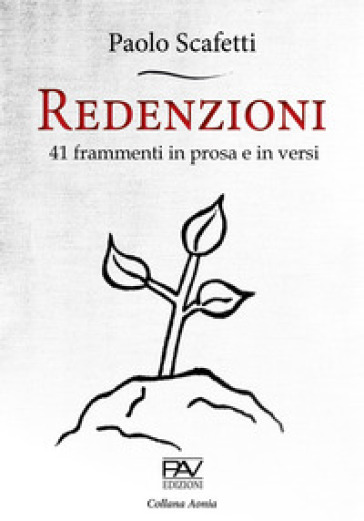 Redenzioni. 41 frammenti in prosa e in versi - Paolo Scafetti