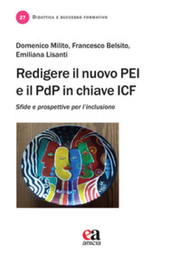 Redigere il nuovo PEI e il PDP in chiave ICF. Sfide e prospettive per l'inclusione - Domenico Milito - Francesco Belsito - Emiliana Lisanti