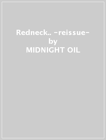 Redneck.. -reissue- - MIDNIGHT OIL