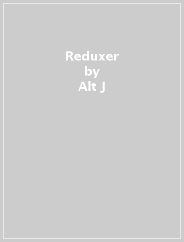 Reduxer - Alt-J