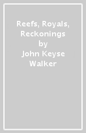 Reefs, Royals, Reckonings