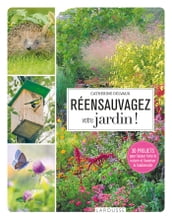 Réensauvagez votre jardin !