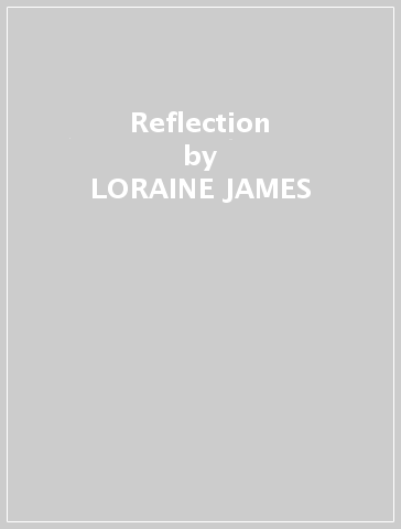 Reflection - LORAINE JAMES