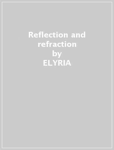 Reflection and refraction - ELYRIA