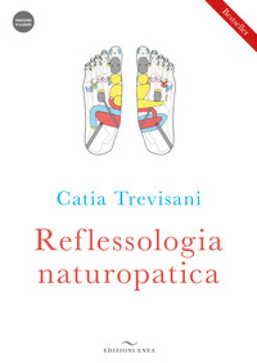 Reflessologia naturopatica. Con videocorso scaricabile online - Catia Trevisani