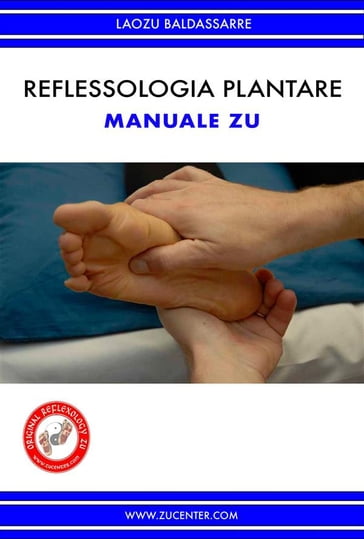 Reflessologia plantare - Manuale Zu - Laozu Baldassarre