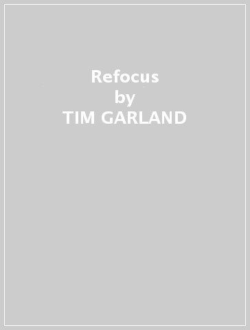Refocus - TIM GARLAND