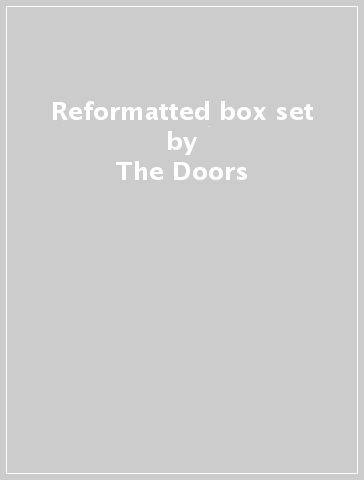 Reformatted box set - The Doors