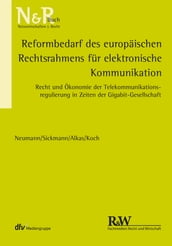 Reformbedarf des europäischen Rechtsrahmens für elektronische Kommunikation