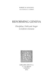 Reforming Geneva : Discipline, Faith and Anger in Calvin s Geneva