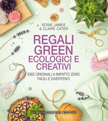 Regali green ecologici e creativi - Claire Cater - Rosie James