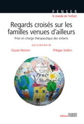 Regards croisés sur les familles venues d ailleurs. Prise en charge thérapeutique des enfants