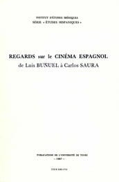 Regards sur le Cinéma espagnol de Luis Bunel à Carlos Saura