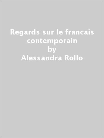 Regards sur le francais contemporain - Alessandra Rollo