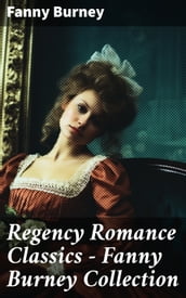 Regency Romance Classics Fanny Burney Collection