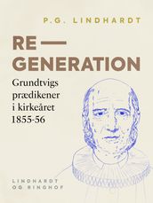 Regeneration. Grundtvigs prædikener i kirkearet 1855-56