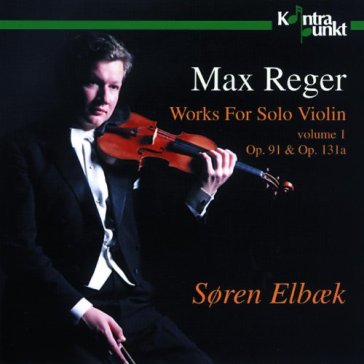 Reger: works for solo violin op.91 & op. - SOREN ELBAEK